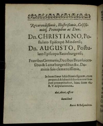 Reverendißimis, Illustrißimis, Celsißimisq, Principibus ac Dnn. Dn. Christiano, Postulato Episcopo Mindensi; Dn. Augusto, Postulato Episopo Ratzeburgensi [...]