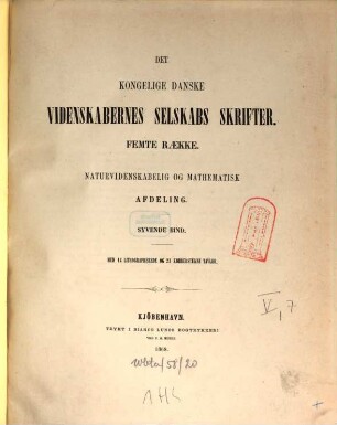 Det Kongelige Danske Videnskabernes Selskabs skrifter. Naturvidenskabelig og Mathematisk Afdeling = Section des sciences : = Mémoires de l'Académie Royale des Sciences et des Lettres de Danemark. 5. R., 7. 1868