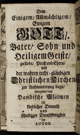 Dem Einigem/ Allmächtigem/ Ewigem Gott,[...]