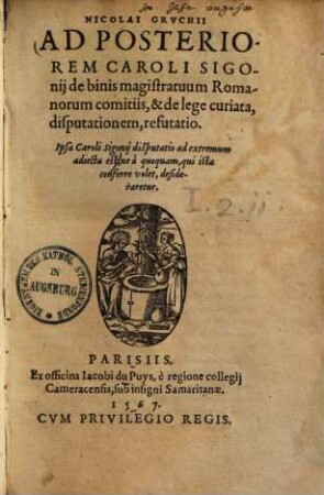 Ad posteriorem Caroli Sigonii de binis magistratuum Romanorum comitiis, & de lege curiata, disputationem, refutatio