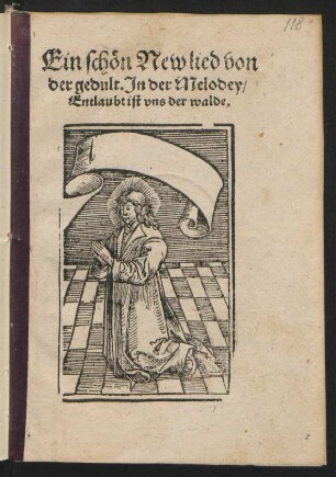 Ein schœn New lied von || der gedult. Jn der Melodey/|| Entlaubet ist vns der walde.||