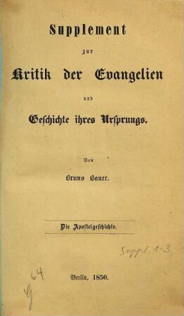 Kritik der Evangelien und Geschichte ihres Ursprungs, Suppl. 1. Die Apostelgeschichte, eine Ausgleichung des Paulinismus und des Judenthums innerhalb der christlichen Kirche