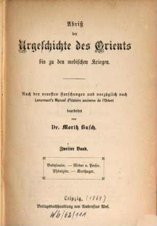 Abriß der Urgeschichte des Orients bis zu den medischen Kriegen : nach den neuesten Forschungen und vorzüglich nach Lenormant's Manuel d'histoire ancienne de l'Orient, 2