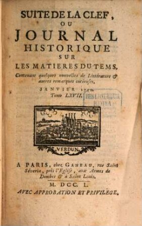 Suite de la clef ou journal historique sur les matières du tems : contenant quelques nouvelles de littérature & autres remarques curieuses. 67. 1750