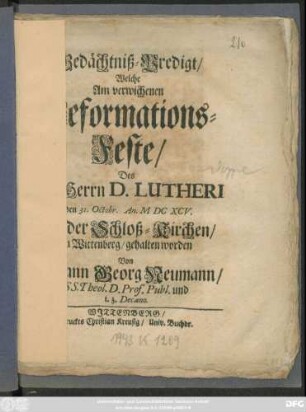Gedächtniß-Predigt/ Welche Am verwichenen Reformations-Feste/ Des Sel. Herrn D. Lutheri Den 31. Octobr. An. MDCXCV. In der Schloß-Kirchen/ zu Wittenberg/ gehalten worden