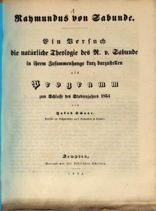 Raymundus von Sabunde : ein Versuch, die natürliche Theologie des R. v. Sabunde in ihrem Zusammenhange kurz darzustellen