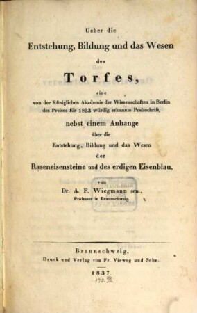 Ueber die Entstehung, Bildung und das Wesen des Torfes : eine von der Königlichen Akademie der Wissenschaften in Berlin des Preises für 1833 würdig erkannte Preisschrift, nebst einem Anhange über die Entstehung, Bildung und das Wesen der Raseneisensteine und des erdigen Eisenblau