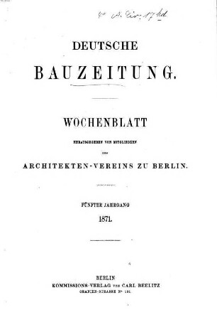 Deutsche Bauzeitung  : DBZ ; Zeitschrift für nationale Baugestaltung. 5, 5. 1871