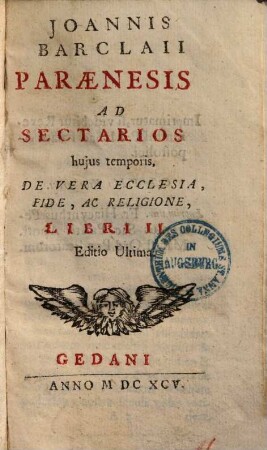 Paraenesis ad sectarios hujus temporis, de vera ecclesia, fide, ac religione : libri II