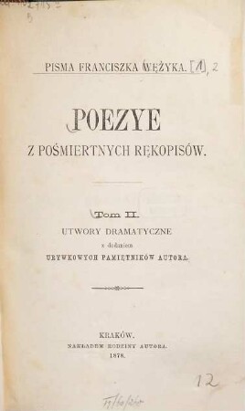 Pisma Franciszka Wężyka : poezye z pośmiertnych rękopisów. 1,2