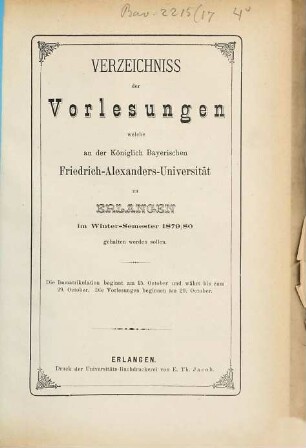 Verzeichniss der Vorlesungen, welche an der Königlich Bayerischen Friedrich-Alexanders-Universität Erlangen ... gehalten werden sollen. 1879/80, 1879/80. WS.