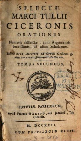 Selectae Marci Tulii Ciceronis Orationes : Numeris distinctae, cum Argumentis brevissimis, ad usum Scholarum, 2