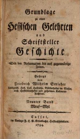 Grundlage zu einer Hessischen Gelehrten und Schriftsteller Geschichte seit der Reformation bis auf gegenwärtige Zeiten, 9. Neus-Myl. - 1794