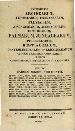 Enumeratio plantarum omnium hucusque cognitarum, secundum familias naturales disposita, adjectis characteribus, differentiis et synonymis, 3. Enumeratio aroidearum, typhinearum, pandanearum, fluvialium, juncaginearum, alismacearum, butomearum, palmarum, juncacearum, philydrearum, restiacearum, centrolepidearum et eriocaulearum omnium hucusque cognitarum, adjectis characteribus, differentiis et synonymis