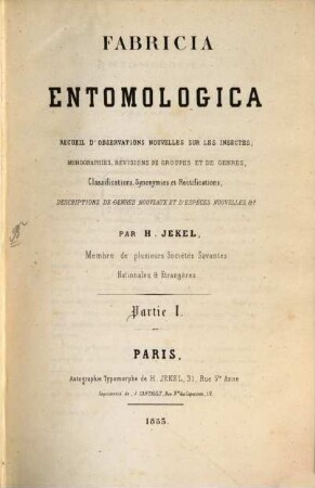 Fabricia entomologica : Recueil d'observations nouvelles sur les insects: monographies, revisions de groupes et de genres, classifactions .. descriptions de genres nouveaux et d'espèces nouvelles, Partie. I