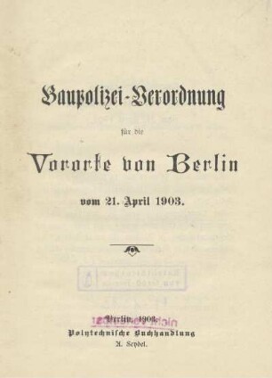 Baupolizei-Verordnung für die Vororte von Berlin vom 21. April 1903