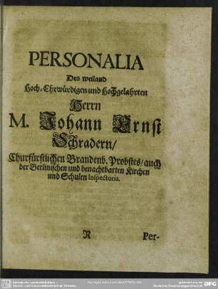 Lebenslauf : Personalia Des weiland Hoch-Ehrwürdigen und Hochgelahrten Herrn M. Johann Ernst Schradern ...