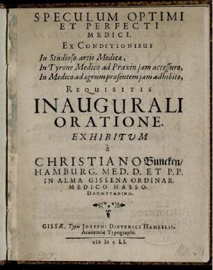 Speculum Optimi Et Perfecti Medici, : Ex Conditionibus In Studioso artis Medicae, In Tyrone Medico ad Praxin iam accessuro, In Medico ad aegrum praesentem iam adhibito, Requisitis Inaugurali Oratione