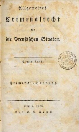 Allgemeines Criminalrecht für die Preußischen Staaten, 1. Criminal-Ordnung