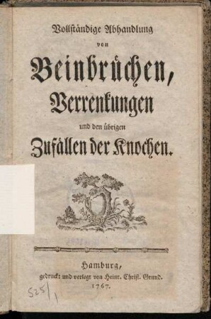 Vollständige Abhandlung von Beinbrüchen, Verrenkungen und den übrigen Zufällen der Knochen