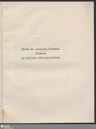 I. Bericht des abtretenden Prorektors Professor Dr. Georg Pfeilschifter