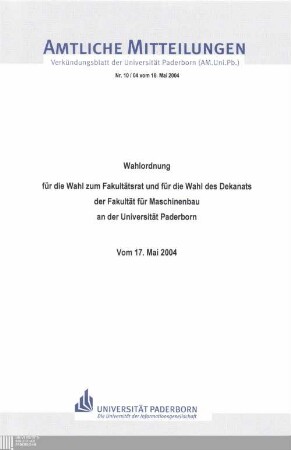 Wahlordnung für die Wahl zum Fakultätsrat und für die Wahl des Dekanats der Fakultät für Maschinenbau an der Universität Paderborn : vom 17. Mai 2004