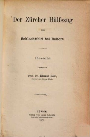 Der Zürcher Hülfszug zum Schlacht-Feld bei Belfort : Bericht erstattet von Prof. Edmund Rose