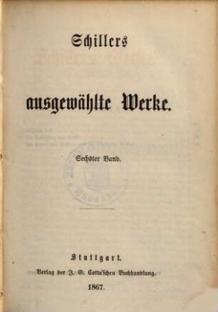 Schiller's ausgewählte Werke, Sechster Band