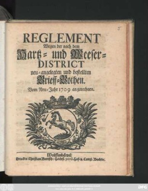 Reglement Wegen der nach dem Hartz- und Weeser-District neu-angelegten und bestellten Brieff-Bothen : Vom Neu-Jahr 1709 an zurechnen