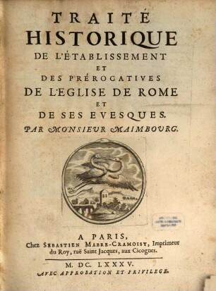 Traité historique de l'etablissement ... de l'eglise de Rome ...
