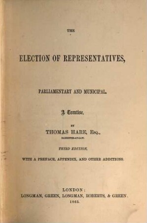 The Election of Representatives, parliamentary and municipal : A Treatise