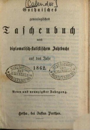Gothaischer genealogischer Hofkalender nebst diplomatisch-statistischem Jahrbuch. 99. 1862