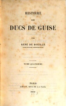 Histoire des ducs de Guise. T. 4