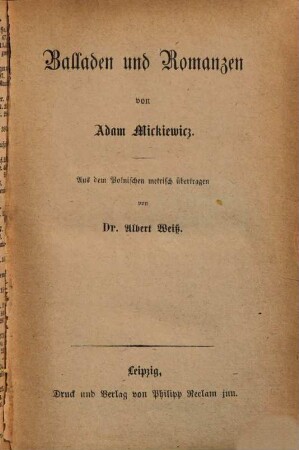 Balladen und Romanzen : von Adam Mickiewicz ; aus dem Polnischen metrisch übertragen von Albert Weiss