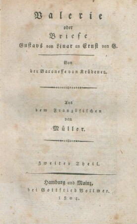 Theil 2: Valerie oder Briefe von Gustav von Linar an Ernest von G.