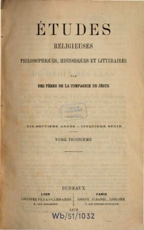 Etudes religieuses, philosophiques, historiques et littéraires. 3, 3 = A. 17. 1873