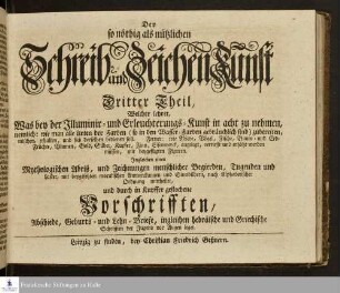 Theil 3: ... Welcher lehret, Was bey der Illuminir- und Erleuchtungs-Kunst in acht zu nehmen, nemlich: wie man alle Arten der Farben ... zubereiten, mischen, erhalten, und sich derselben bedienen soll ...