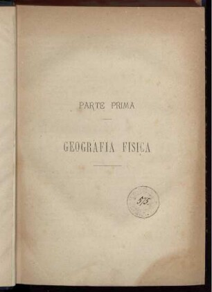 Parte Prima. Geografia Fisica.