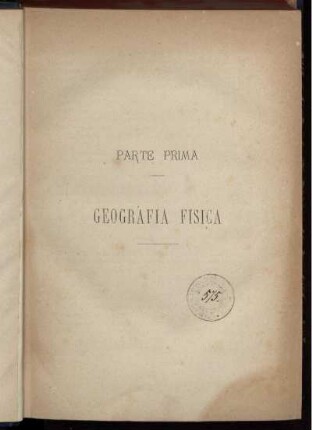 Parte Prima. Geografia Fisica.