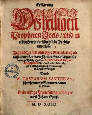 Erklärung des heiligen Propheten Joels, vnd in achtzehen vnterschiedliche Predigten verfasset