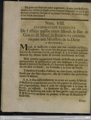 Num. VIII. Information Succinte De l'affaire passée entre Monsr. le Bar. de Görtz & Mons. de Bassewitz communiquée aux Ministres de la Diéte a Ausbourg