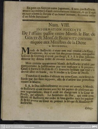 Num. VIII. Information Succinte De l'affaire passée entre Monsr. le Bar. de Görtz & Mons. de Bassewitz communiquée aux Ministres de la Diéte a Ausbourg
