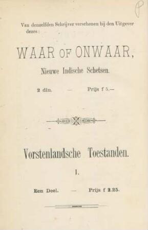 Van deszelfden schrijver verschenen bij den uitgever dezes: Waar of onwaar, ...
