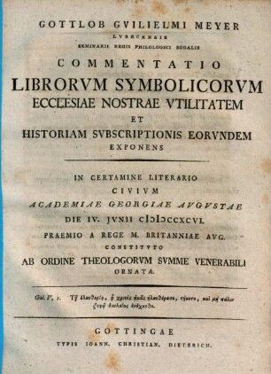 Gottlob Gvilielmi Meyer... Commentatio Librorvm Symbolicorvm Ecclesiae Nostrae Vtilitatem Et Historiam Svbscriptionis Eorvndem Exponens