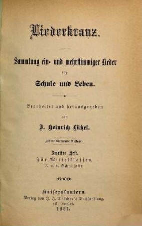 Liederkranz : Sammlung ein- u. mehrstimmiger Lieder für Schule und Leben. Zweites Heft, Für Mittelklassen : 3. u. 4. Schuljahr