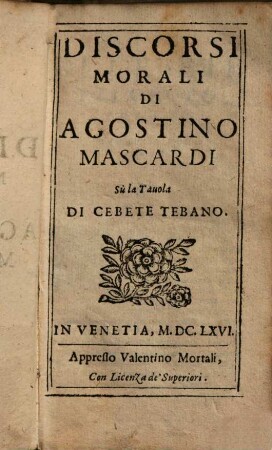 Discorsi Morali Di Agostino Mascardi Su la Tauola Di Cebete Tebano