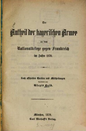 Der Antheil der bayerischen Armee an dem Nationalkriege gegen Frankreich im Jahre 1870