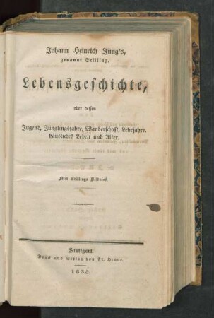 Bd. 1: Johann Heinrich Jung's genannt Stilling, Lebensgeschichte, oder dessen Jugend, Jünglingsjahre, Wanderschaft, Lehrjahre, häusliches Leben und Alter