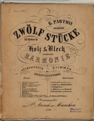 6. Parthie : enth. 12 Stücke für kleine in Holz u. Blech vermischte Harmonie in ausgesetzten Stimmen mit Direktionsstimme Nr. 109 ; [op. 309]