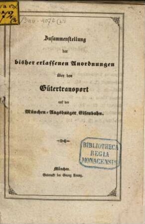 Zusammenstellung der bisher erlassenen Anordnungen über den Gütertransport auf der München-Augsburger Eisenbahn